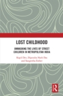 Image for Lost Childhood: Unmasking the Lives of Street Children in Metropolitan India