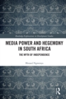 Image for Media Power and Hegemony in South Africa: The Myth of Independence
