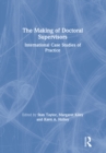 Image for The Making of Doctoral Supervisors: International Case Studies of Practice