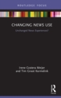 Image for Changing News Use: Unchanged News Experiences?
