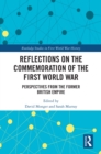 Image for Reflections on the commemoration of the First World War: perspectives from the former British Empire
