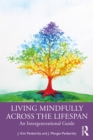 Image for Living mindfully across the lifespan: an intergenerational guide