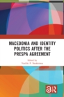 Image for Macedonia and identity politics after the Prespa Agreement