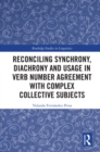 Image for Reconciling Synchrony, Diachrony and Usage in Verb Number Agreement With Complex Collective Subjects
