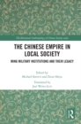 Image for The Chinese Empire in Local Society: Ming Military Institutions and Their Legacies