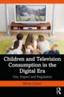 Image for Children and Television Consumption in the Digital Era: Use, Impact and Regulation