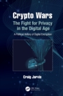 Image for Crypto wars: the fight for privacy in the digital age : a political history of digital encryption