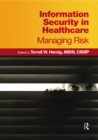 Image for Information Security in Healthcare: Managing Risk