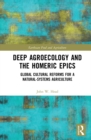 Image for Deep Agroecology and the Homeric Epics: Global Cultural Reforms for a Natural-Systems Agriculture