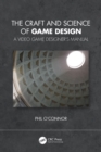 Image for The Craft and Science of Game Design: A Video Game Designer&#39;s Manual