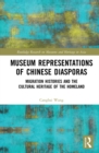 Image for The Overseas Museums of China: diasporic histories and the cultural heritage of the homeland