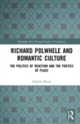 Image for Richard Polwhele and Romantic Culture: The Politics of Reaction and the Poetics of Place