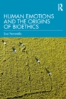 Image for Human Emotions and the Origins of Bioethics