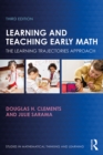 Image for Learning and teaching early math: the learning trajectories approach
