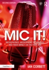 Image for Mic It!: Microphones, Microphone Techniques, and Their Impact on the Final Mix