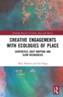 Image for Creative engagements with ecologies of place: geopoetics, deep mapping and slow residencies