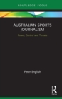Image for Australian Sports Journalism: Power, Control, and Threats