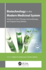 Image for Biotechnology in the modern medicinal system: advances in gene therapy, immunotherapy, and targeted drug delivery