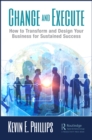 Image for Change and execute: how to transform and design your business for sustainable success