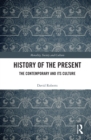 Image for History of the Present: The Contemporary and Its Culture