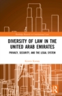 Image for Diversity of Law in the United Arab Emirates: Privacy, Security, and the Legal System