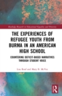 Image for The Experiences of Refugee Youth from Burma in an American High School: Countering Deficit-Based Narratives Through Student Voice