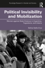 Image for Political Invisibility and Mobilization: Women Against State Violence in Argentina, Yugoslavia, and Liberia