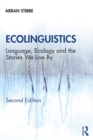 Image for Ecolinguistics: language, ecology and the stories we live by