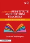 Image for A guide for substitute and interim teachers: practical tools for success