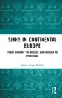 Image for Sikhs in continental Europe: from Norway to Greece and Russia to Portugal