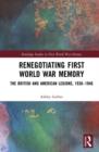 Image for Renegotiating First World War Memory: The British and American Legions, 1938-1946