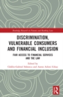Image for Discrimination, vulnerable consumers, and financial inclusion: fair access to financial services and the law