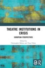 Image for Theatre Institutions in Crisis: European Perspectives