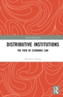 Image for Distributive institutions: the view of economic law