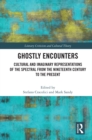 Image for Ghostly encounters: cultural and imaginary representations of the spectral from the nineteenth century to the present