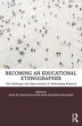 Image for Becoming an Educational Ethnographer: The Challenges and Opportunities of Undertaking Research