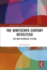 Image for The nineteenth century revis(it)ed: the new historical fiction