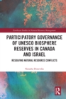 Image for Participatory Governance of UNESCO Biosphere Reserves in Canada and Israel: Resolving Natural Resource Conflicts