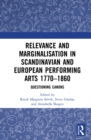 Image for Relevance and Marginalisation in Scandinavian and European Performing Arts 1770-1860: Questioning Canons