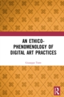 Image for An Ethico-Phenomenology of Digital Art Practices