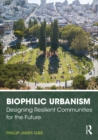 Image for Biophilic Urbanism: Designing Resilient Communities for the Future