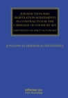 Image for Jurisdiction and Arbitration Agreements in Contracts for the Carriage of Goods by Sea: Limitations on Party Autonomy