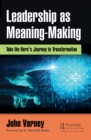Image for Leadership as meaning-making: the hero&#39;s journey to transformation