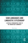 Image for Sign languages and linguistic citizenship: a critical ethnographic study of the Yangon deaf community