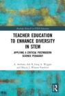 Image for Teacher Education to Enhance Diversity in STEM: Applying a Critical Postmodern Science Pedagogy