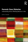 Image for Forensic Case Histories: Understanding Serious Offending Behaviour in Men