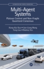 Image for Multi-Agent Systems: Platoon Control and Non-Fragile Quantized Consensus