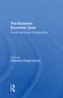 Image for The Exclusive Economic Zone: A Latin American Perspective