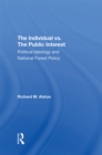 Image for The Individual Vs. The Public Interest: Political Ideology And National Forest Policy