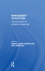 Image for Management of success: the moulding of modern Singapore